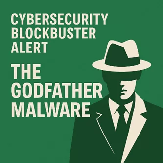 Cybersecurity Blockbuster Alert: The Godfather Malware